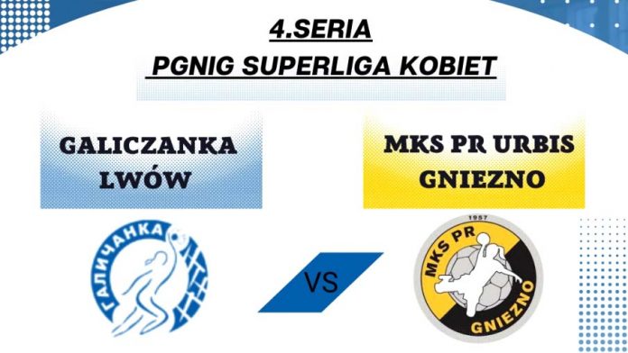 Mecz 4. serii PGNiG Superliga Kobiet Galiczanka Lwów vs MKS PR URBIS Gniezno