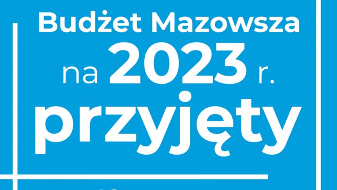 Budżet Mazowsza na 2023 rok przyjęty