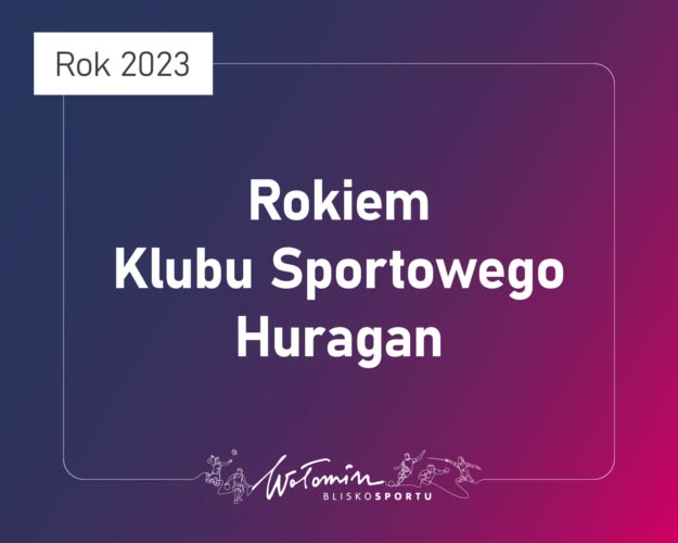 2023 Rokiem Klubu Sportowego Huragan