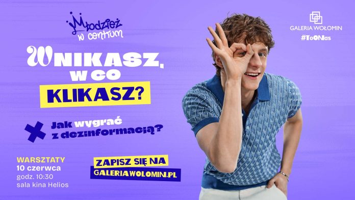 Wnikasz w co klikasz? Bezpłatny warsztat o dezinformacji dla szkół już 10 czerwca w Galerii Wołomin